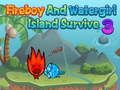 Spiel Fireboy Watergirl Island Survival 3 Online