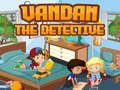 Spiel Vandan-Detektiv  Online