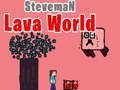 Spiel Steveman Lavawelt  Online