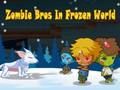 Spiel Zombie Bros. in der gefrorenen Welt  Online