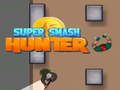 Spiel Super-Smash-Jäger  Online