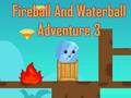 Spiel Feuerball- und Wasserball-Abenteuer 3  Online
