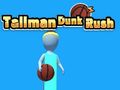 Spiel Tallman Dunk Rush Online