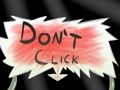 Spiel Klicken Sie nicht  Online