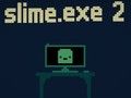 Spiel Schleim. exe2  Online