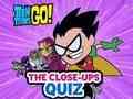 Spiel Teen Titans gehen! Das Nahaufnahmen-Quiz  Online