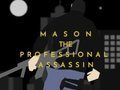 Spiel Mason, der professionelle Attentäter  Online