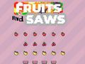 Spiel Früchte und Sägen  Online
