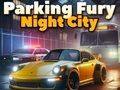 Spiel Parking Fury 3D: Nachtstadt  Online
