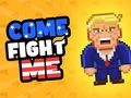 Spiel Komm und kämpfe gegen mich  Online