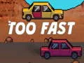 Too Fast – kostenloses Online-Spiel