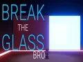 Break the Glass Bro – kostenloses Online-Spiel