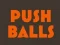 Push balls – kostenloses Online-Spiel