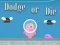 Dodge Or Die – kostenloses Online-Spiel