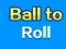 Ball To Roll – kostenloses Online-Spiel