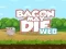 Bacon May Die – kostenloses Online-Spiel