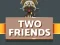 Two Friends – kostenloses Online-Spiel