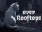 Over Rooftops – kostenloses Online-Spiel