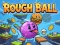 Rough Ball! – kostenloses Online-Spiel
