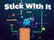 Stick With It – kostenloses Online-Spiel