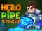 Hero Pipe Rescue – kostenloses Online-Spiel