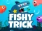 Fishy Trick – kostenloses Online-Spiel