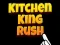 Kitchen King Rush – kostenloses Online-Spiel