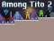 Among Tito 2 – kostenloses Online-Spiel