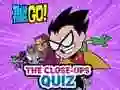 Teen Titans Go! The Close-ups Quiz – kostenloses Online-Spiel