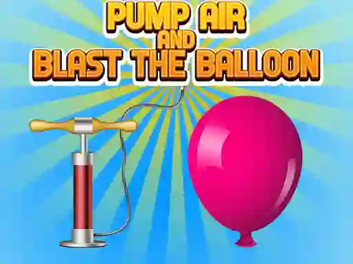 Pump Air And Blast The Balloon – kostenloses Online-Spiel