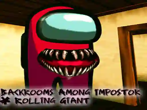 Backrooms Among Impostor & Rolling Giant – kostenloses Online-Spiel