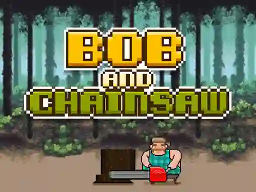 Bob and Chainsaw – kostenloses Online-Spiel