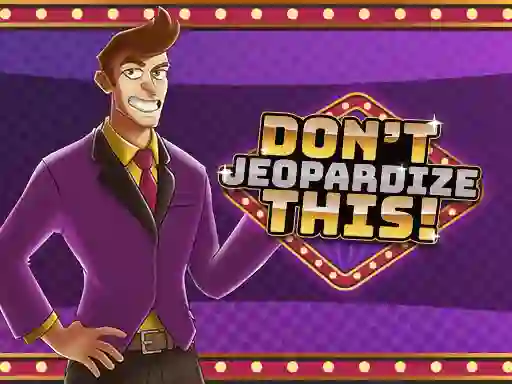 Don't Jeopardize This – kostenloses Online-Spiel