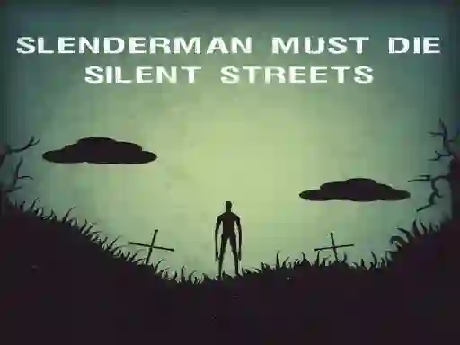 Slenderman Must Die: Silent Streets – kostenloses Online-Spiel
