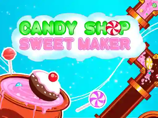 Candy Shop: Sweets Maker – kostenloses Online-Spiel