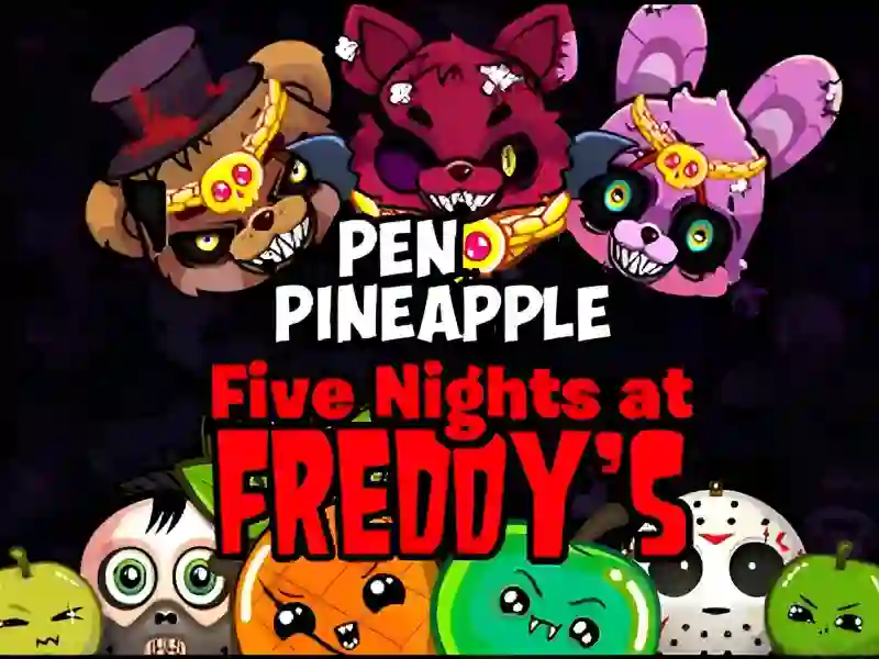 Pen Pineapple Five At Freddys Night – kostenloses Online-Spiel