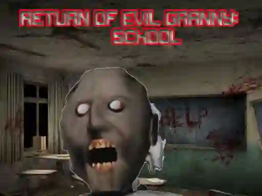 Return Of Evil Granny: The School – kostenloses Online-Spiel