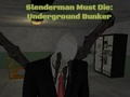 Spiel Slenderman muss sterben: unterirdischer Bunker  Online
