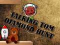Spiel Sprechender Tom Diamond Hunt  Online