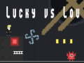 Spiel Glück gegen Lou  Online