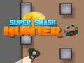 Spiel Super-Smash-Jäger  Online