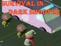 Spiel Überleben im Dark Shooter  Online