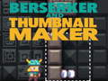 Spiel Berserker und Thumbnail Maker  Online