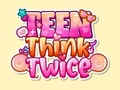 Spiel Teenager, denk zweimal nach  Online